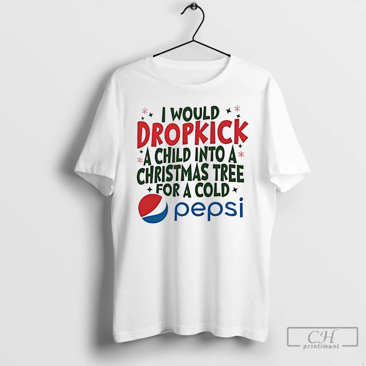 Classic I Would Dropkick A Child Into A Christmas Tree For A Cold Pepsi Shirt Hoodie Sweatshirt | PurePodTees.com
