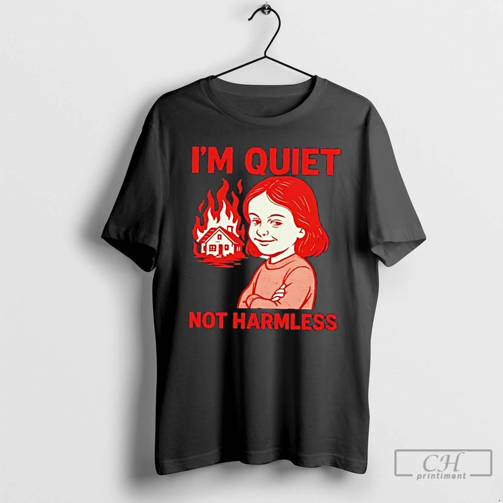 Classic Im Quiet But Deadly Not Harmless Shirt Hoodie Sweatshirt | PurePodTees.com