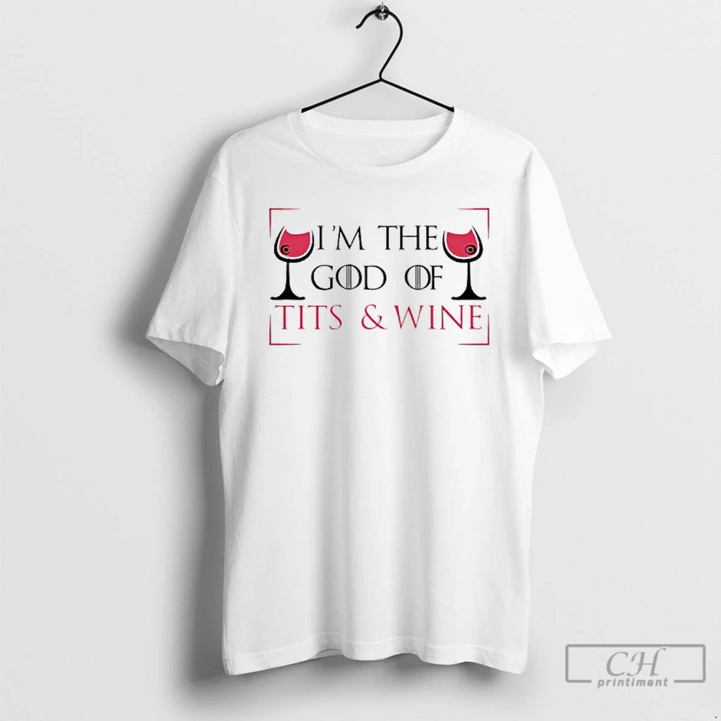 Classic Im The God Of Tits Wine Style Game Of Thrones