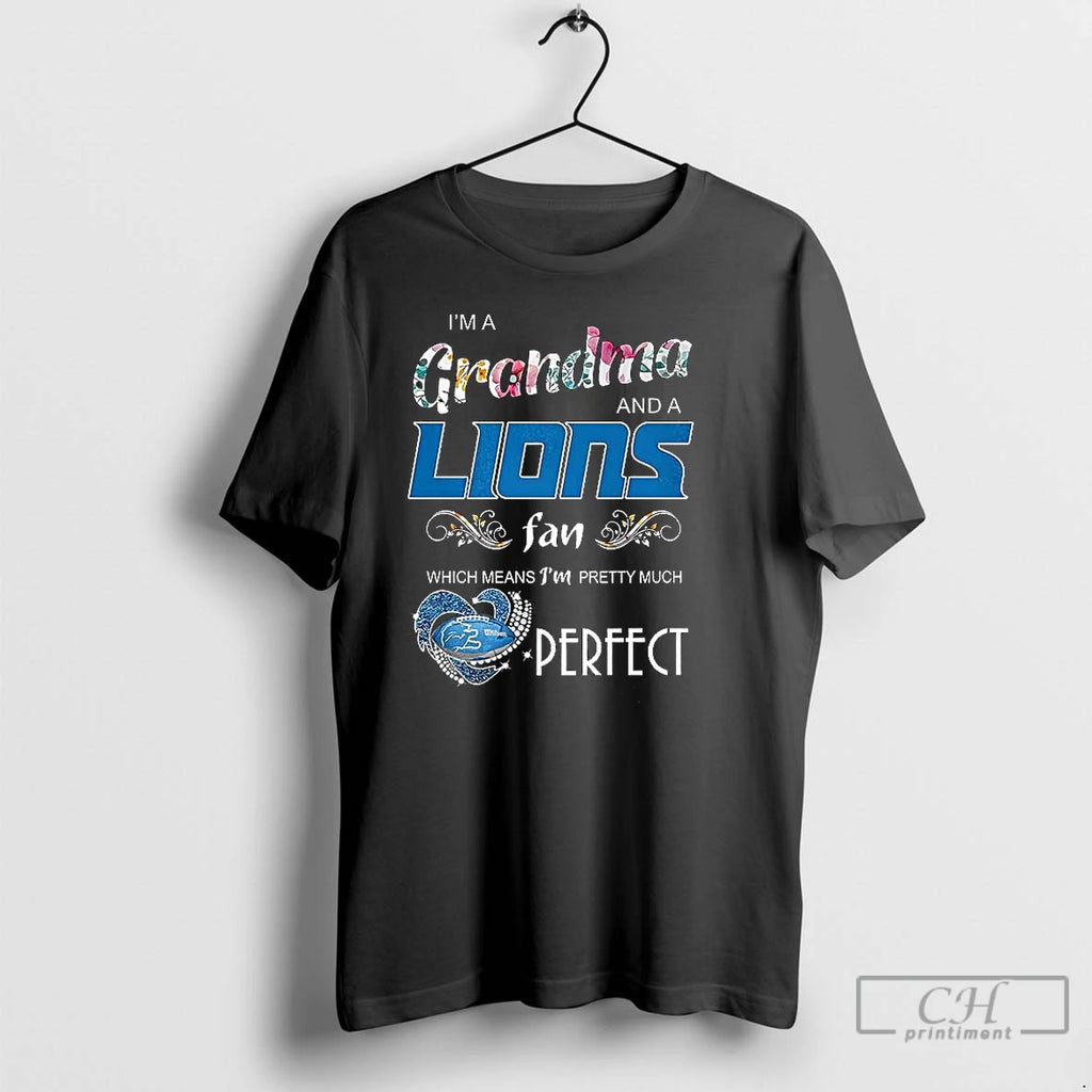 Classic Im A Grandma And A Lions Fan Which Means Im Pretty Much Perfect 2025 Shirt Hoodie Sweatshirt | PurePodTees.com