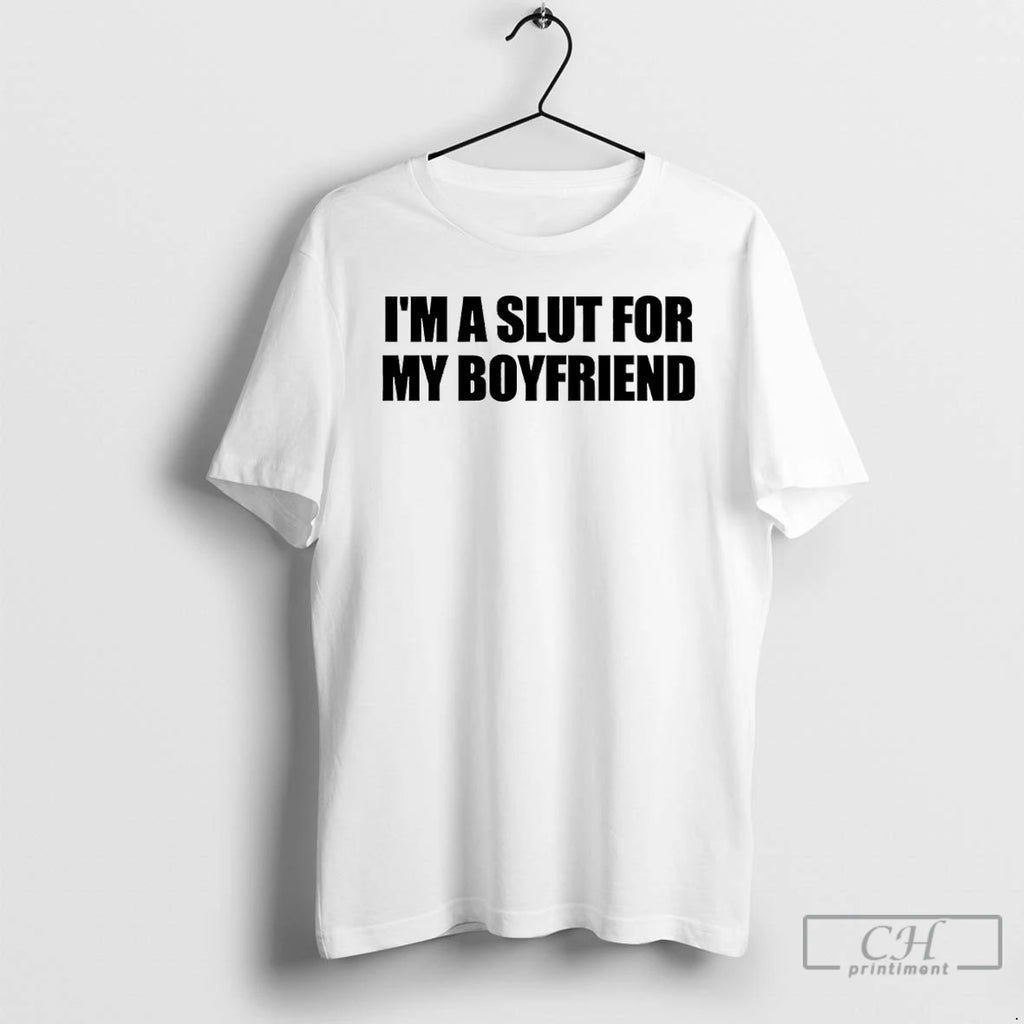Classic Im A Slut For My Boyfriend Shirt Hoodie Sweatshirt | PurePodTees.com
