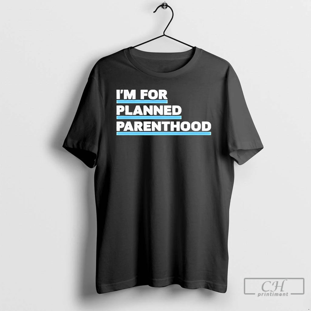 Classic Im For Planned Parenthood T Shirts Hoodie Sweatshirt | PurePodTees.com