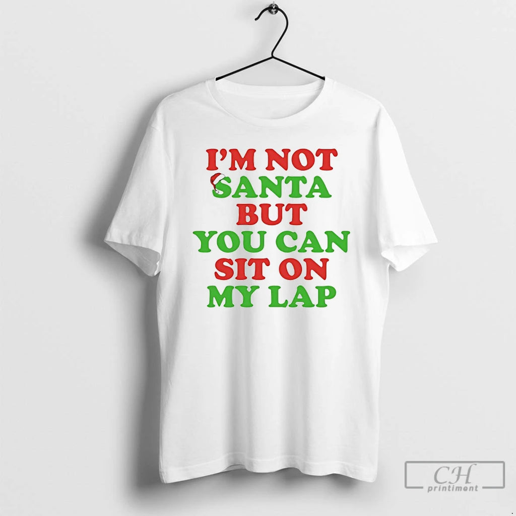 Classic Im Not Santa But You Can Sit On My Lap T Shirts Hoodie Sweatshirt | PurePodTees.com