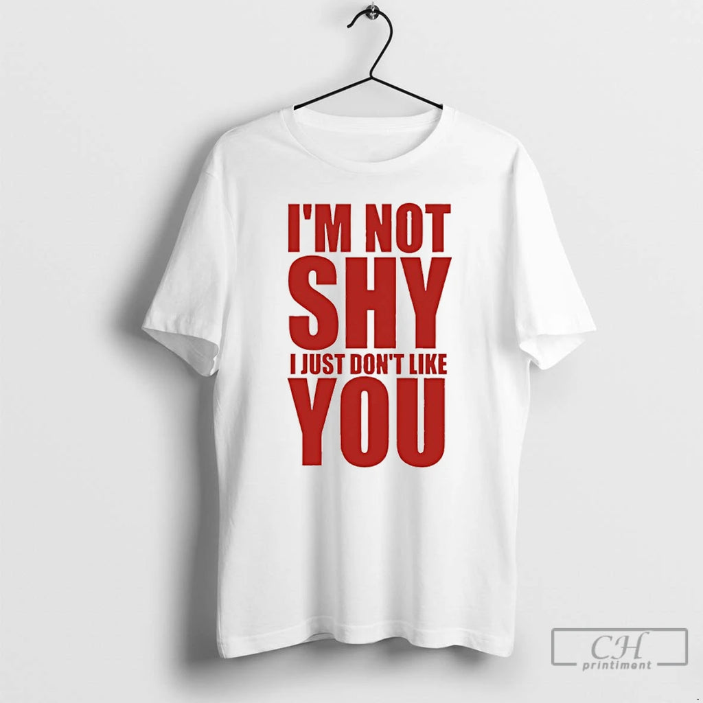 Classic Im Not Shy I Just Dont Like You Funny Shirt Hoodie Sweatshirt | PurePodTees.com
