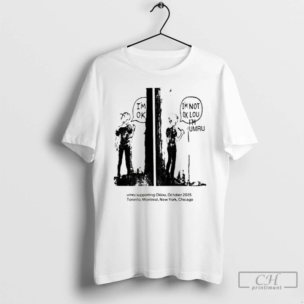 Classic Im Ok Im Not Ok Lou Im Umru T Shirts