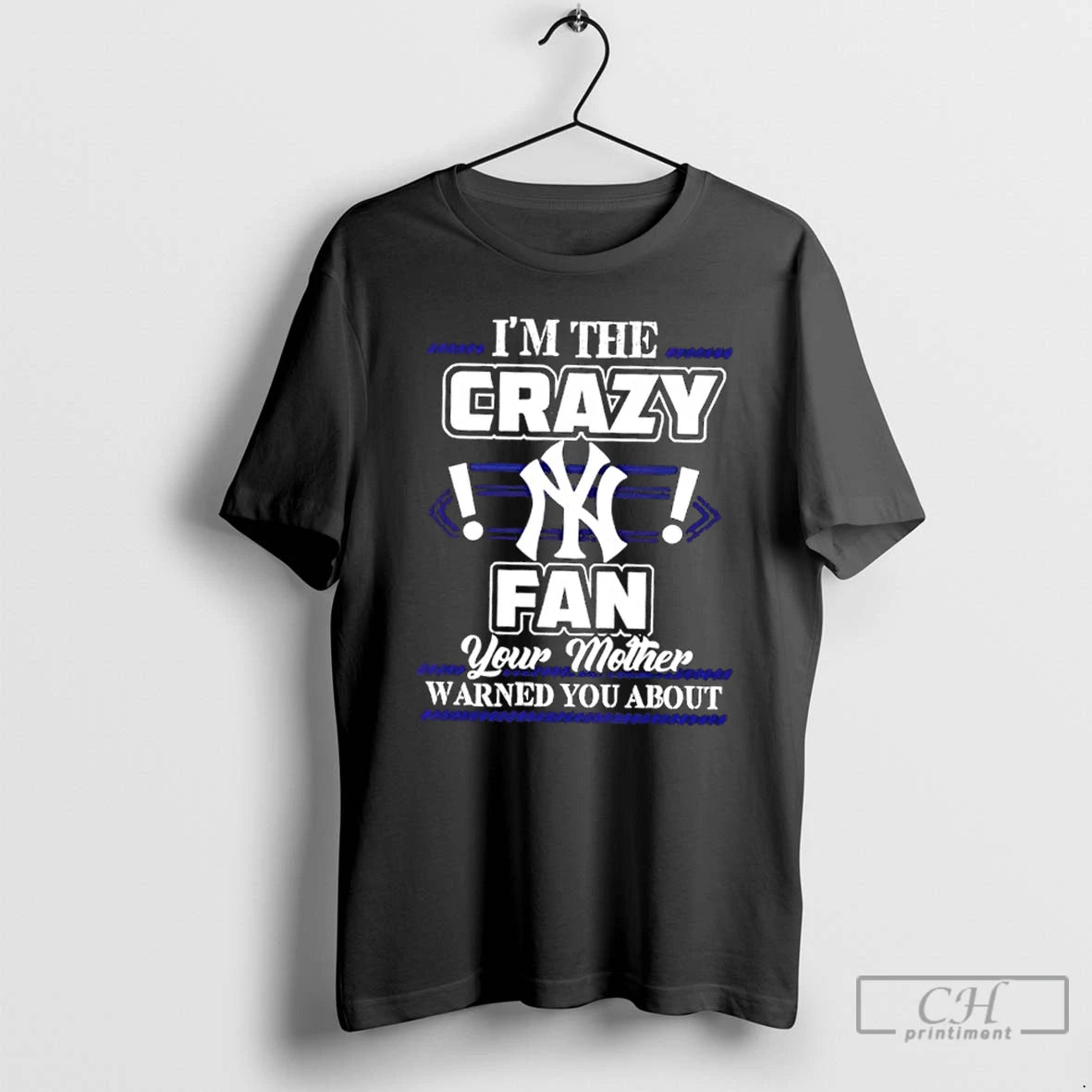 Classic Im The Crazy New York Yankees Fan Your Mother Warned You About T Shirts Hoodie Sweatshirt | PurePodTees.com