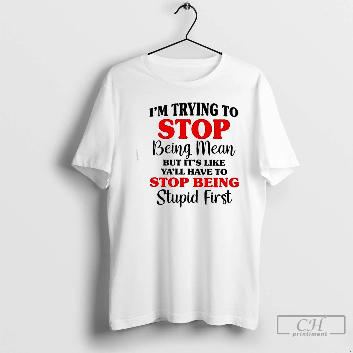 Classic Im Trying To Stop Being Mean But Its Like Yall Have To Stop Being Shirt Hoodie Sweatshirt | PurePodTees.com