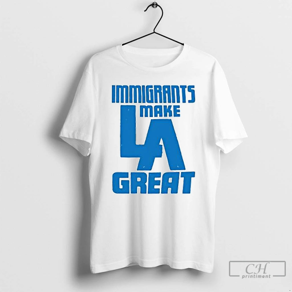 Classic Immigrants Make La Great T Shirts Hoodie Sweatshirt | PurePodTees.com