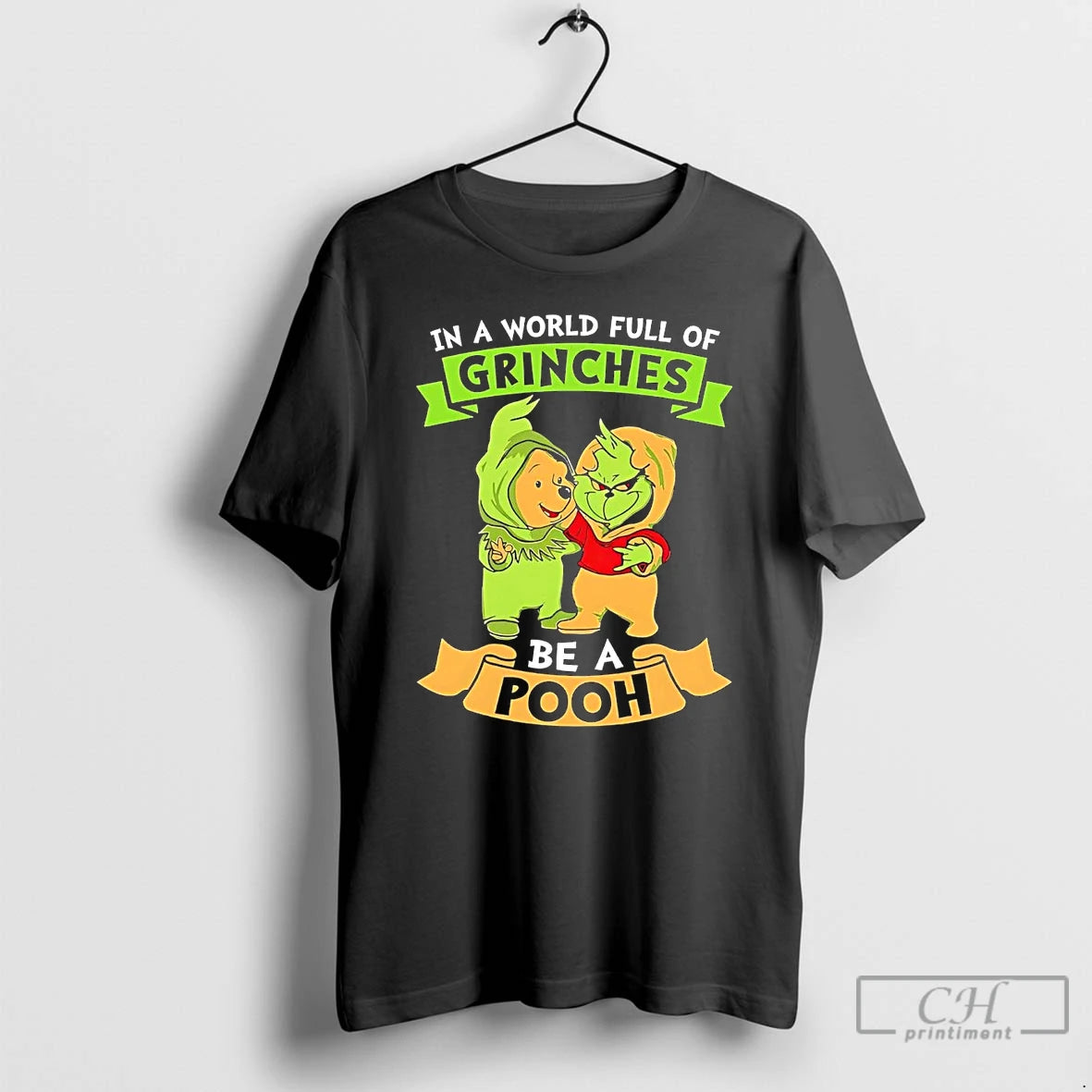 Classic In A World Full Of Grinches Be A Pooh T Shirts Hoodie Sweatshirt | PurePodTees.com