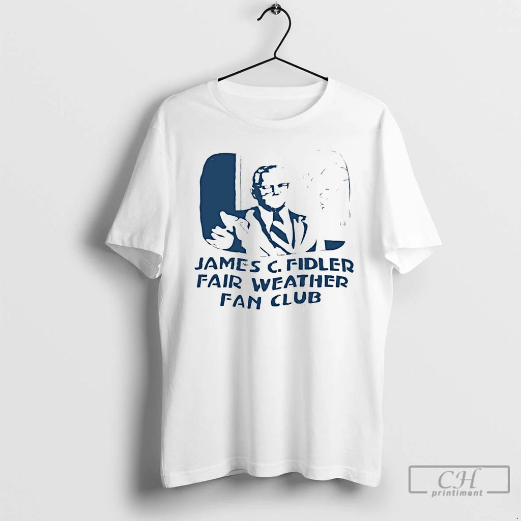 Classic James C Fidler Fair Weather Fan Club T Shirts Hoodie Sweatshirt | PurePodTees.com