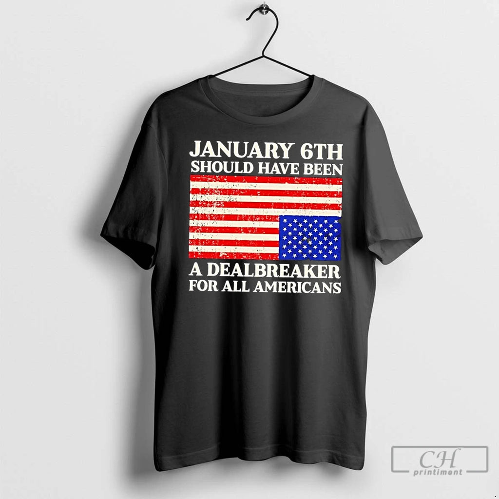 Classic Jan 6th Should Have Been A Dealbreaker For All Americans Flag Shirt Hoodie Sweatshirt | PurePodTees.com