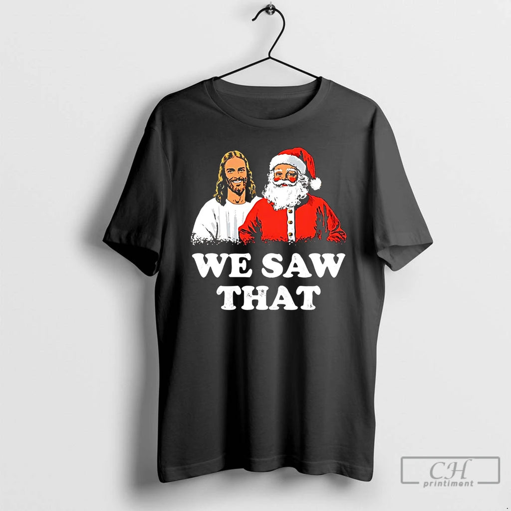 Classic Jesus And Santa We Saw That Christmas Shirt Hoodie Sweatshirt | PurePodTees.com