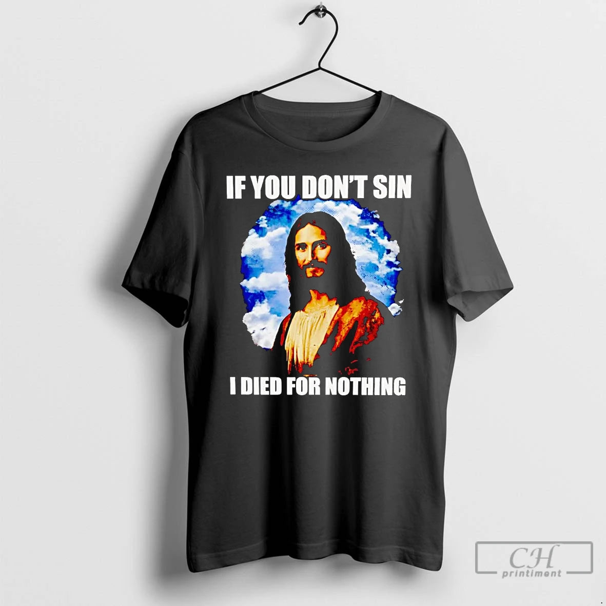 Classic Jesus If You Dont Sin I Died For Nothing T Shirts Hoodie Sweatshirt | PurePodTees.com