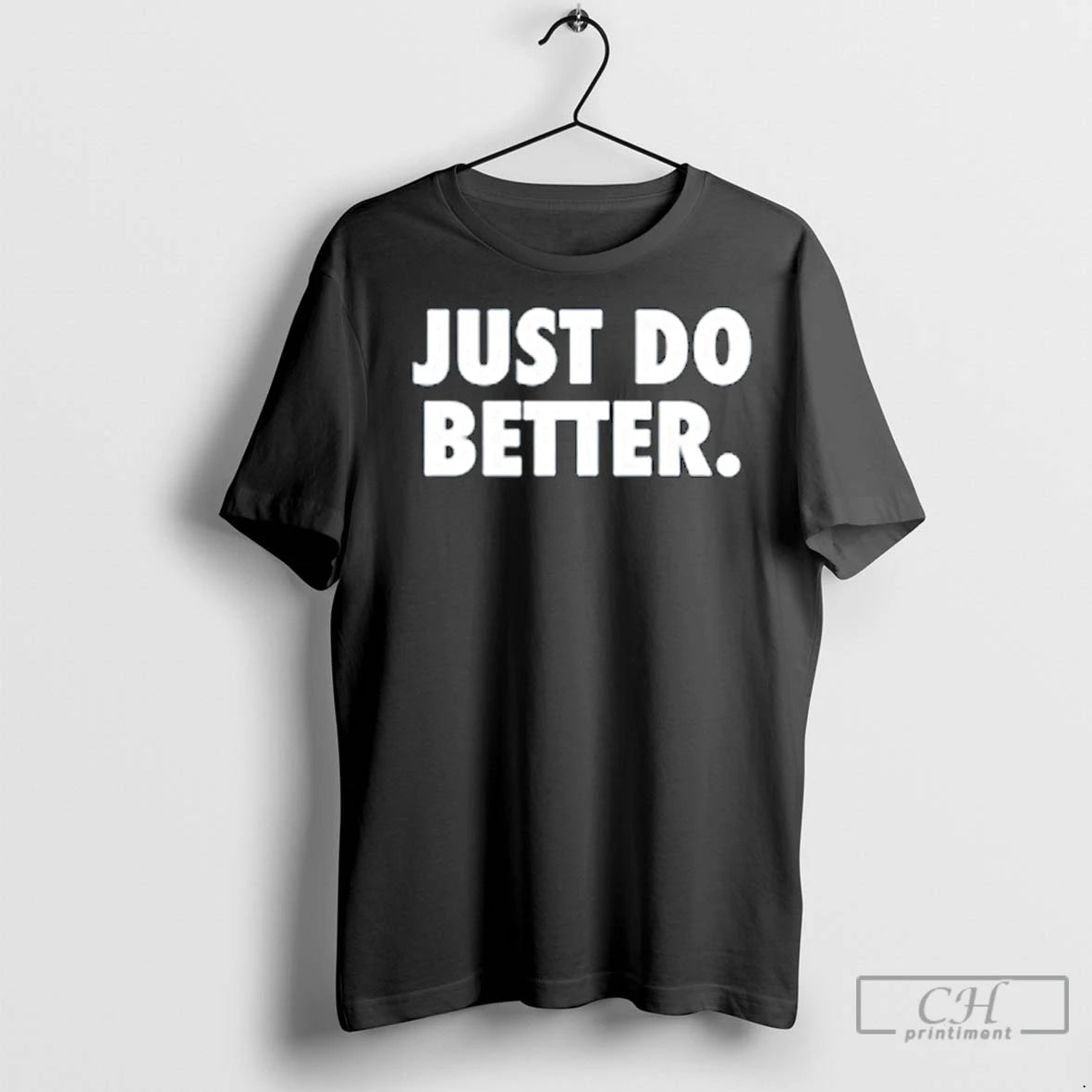 Classic Just Do Better Shirt Hoodie Sweatshirt | PurePodTees.com
