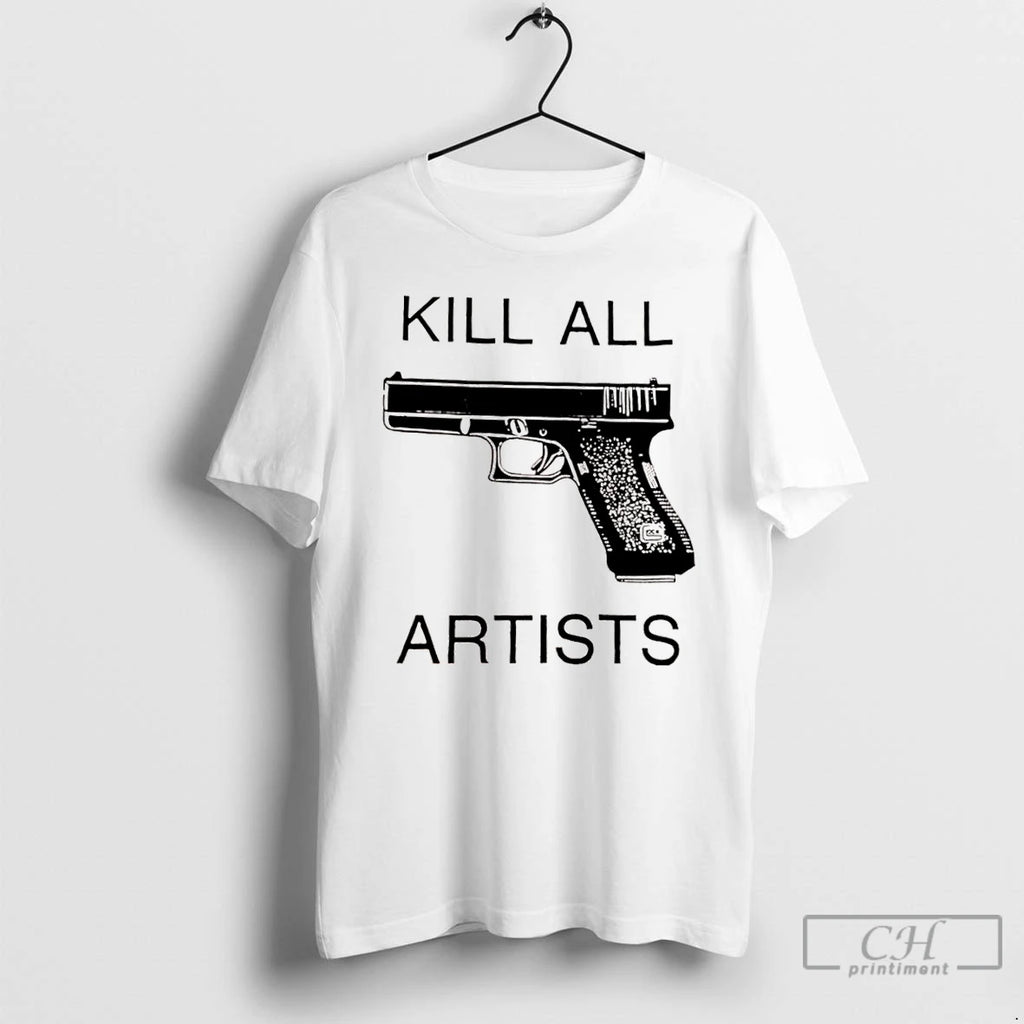 Classic Kill All Artists Gun T Shirts Hoodie Sweatshirt | PurePodTees.com