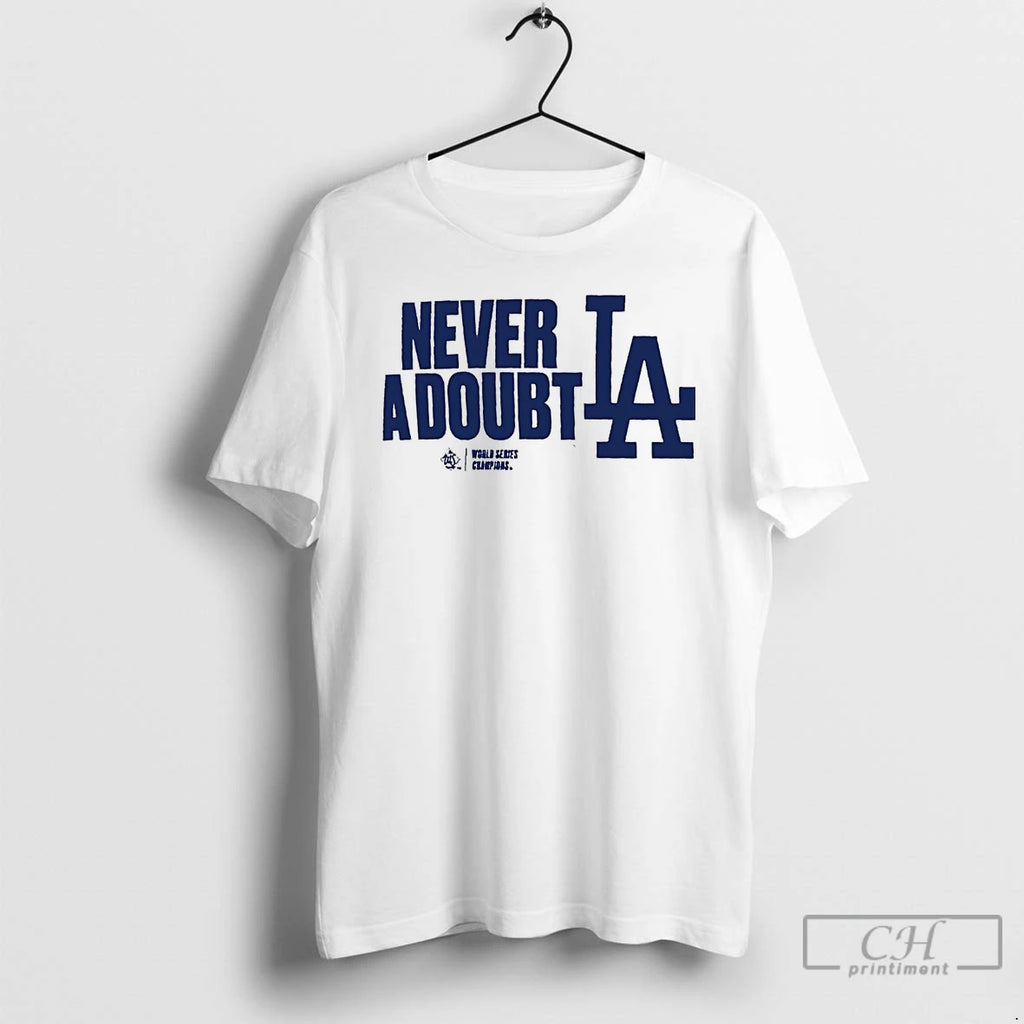 Classic La Dodgers Never A Doubt 2025 World Series Champions T Shirts Hoodie Sweatshirt | PurePodTees.com
