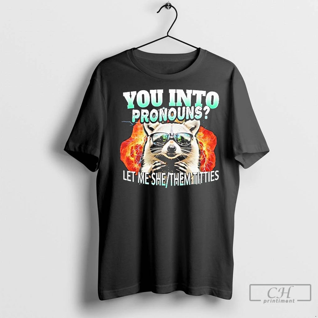 Classic Let Me She Them Titties Raccoon Pronouns Intro Graphic Shirt Hoodie Sweatshirt | PurePodTees.com