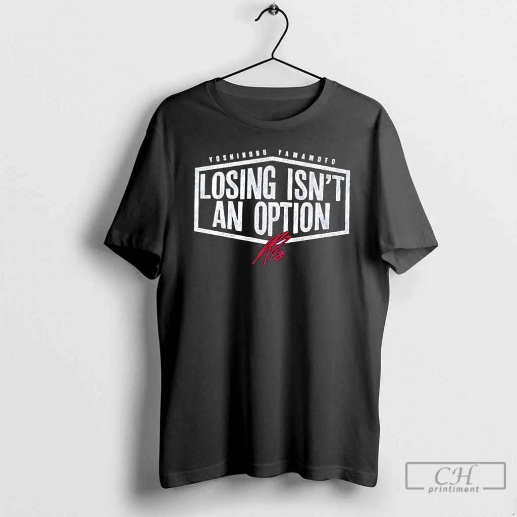Classic Los Angeles Dodgers Yoshinobu Yamamoto Losing Isnt An Option T Shirts