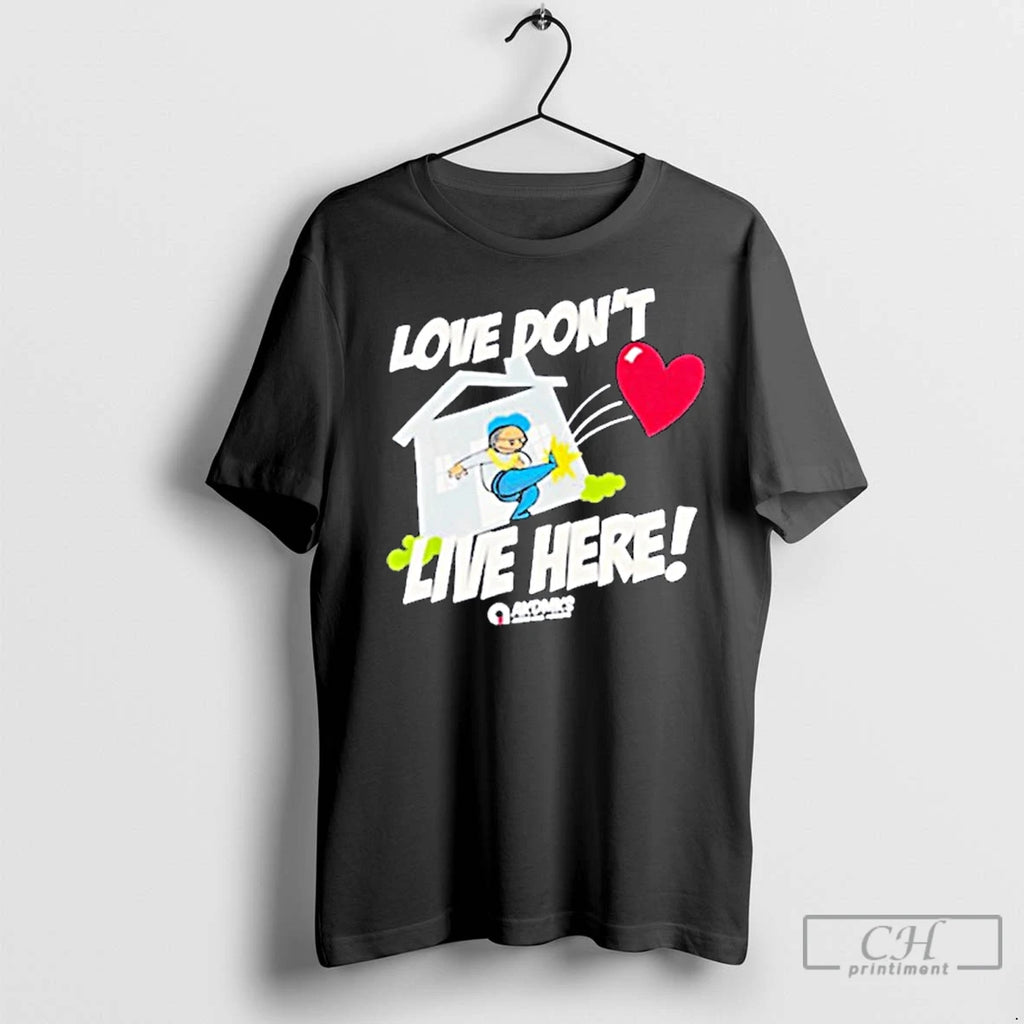 Classic Love Dont Live Here Shirt Hoodie Sweatshirt | PurePodTees.com