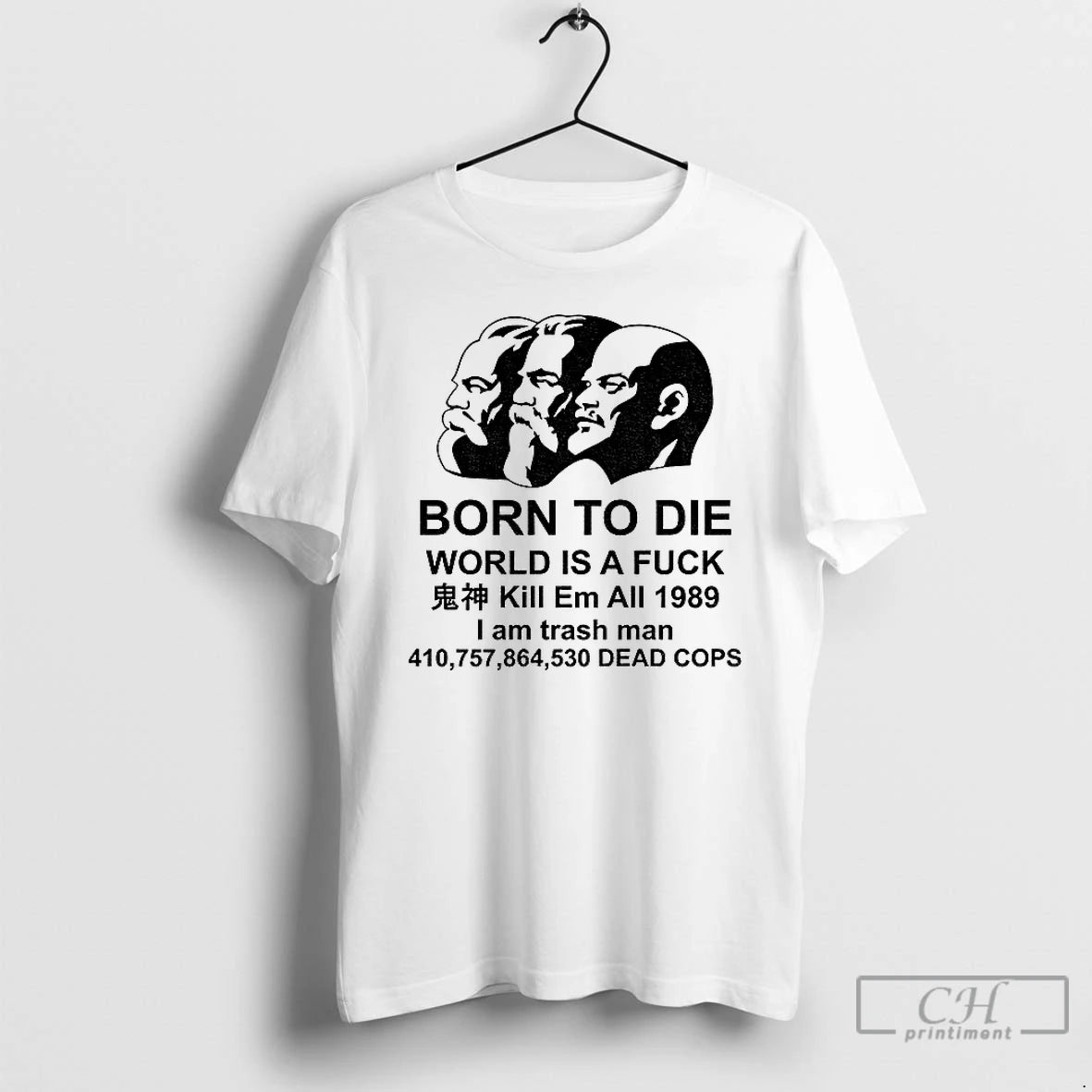 Classic Marx Engels Lenin Born To Die World Is A Fuck Kill Em All 1989 Shirt Hoodie Sweatshirt | PurePodTees.com
