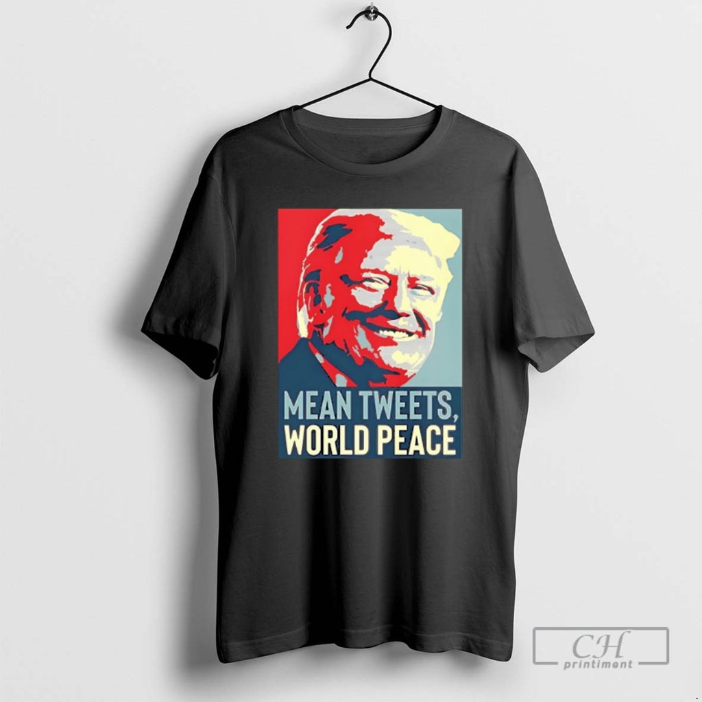 Classic Mean Tweets World Peace Trump Hope Shirt Sweater