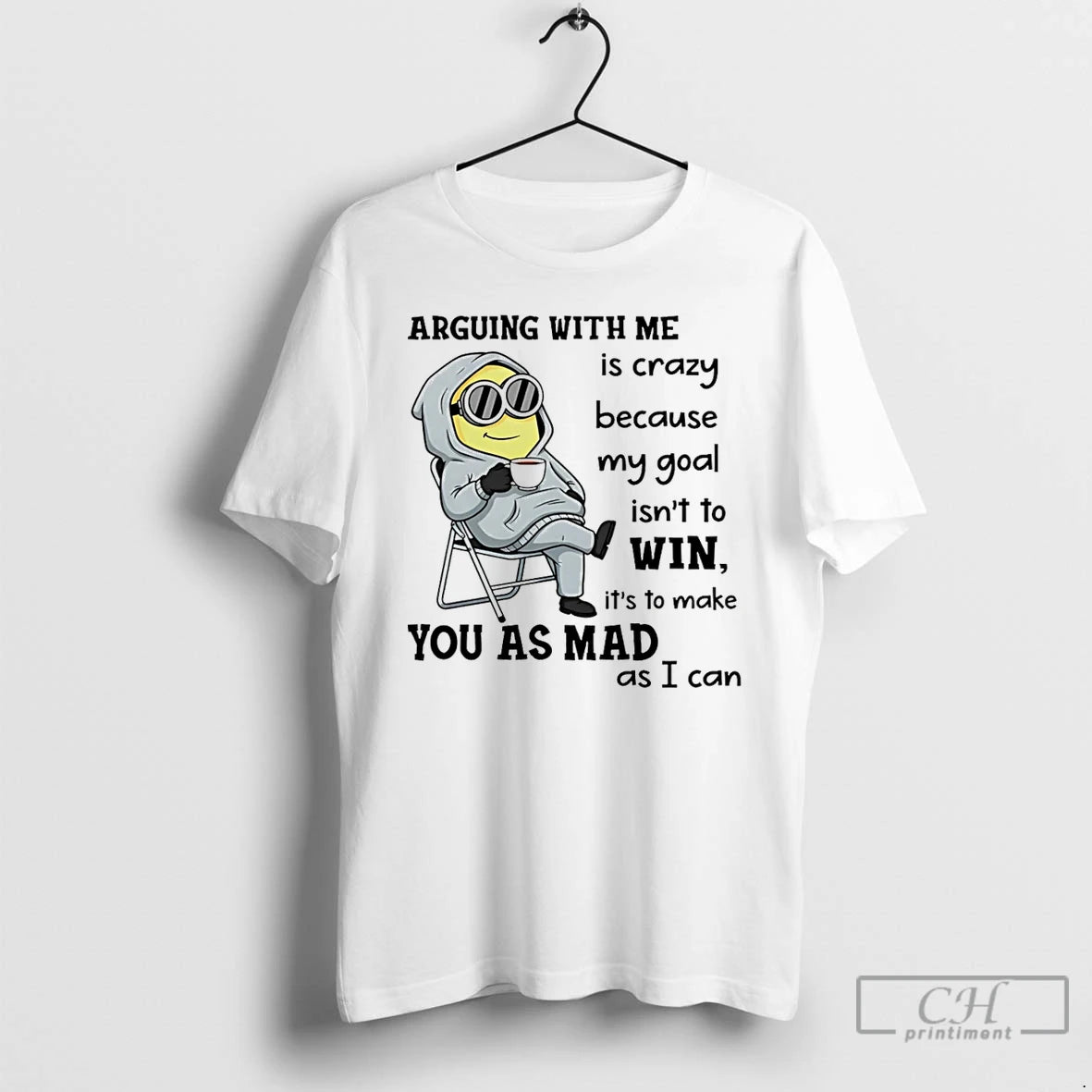 Classic Minion Arguing With Me Is Crazy Because My Goal Isnt To Win T Shirts Hoodie Sweatshirt | PurePodTees.com