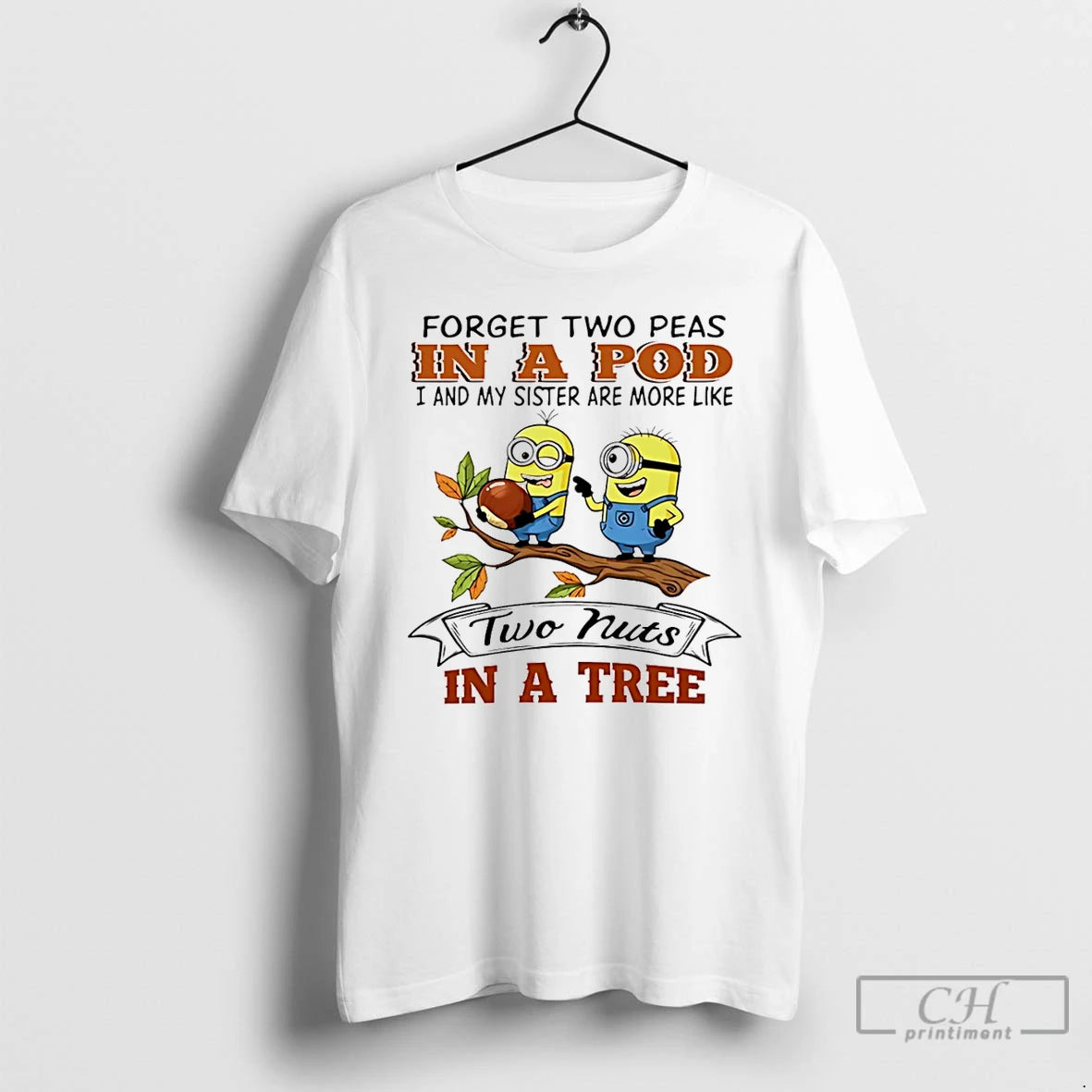Classic Minion Forget Two Peas In A Pod I And My Sister Are More Like Shirt Hoodie Sweatshirt | PurePodTees.com