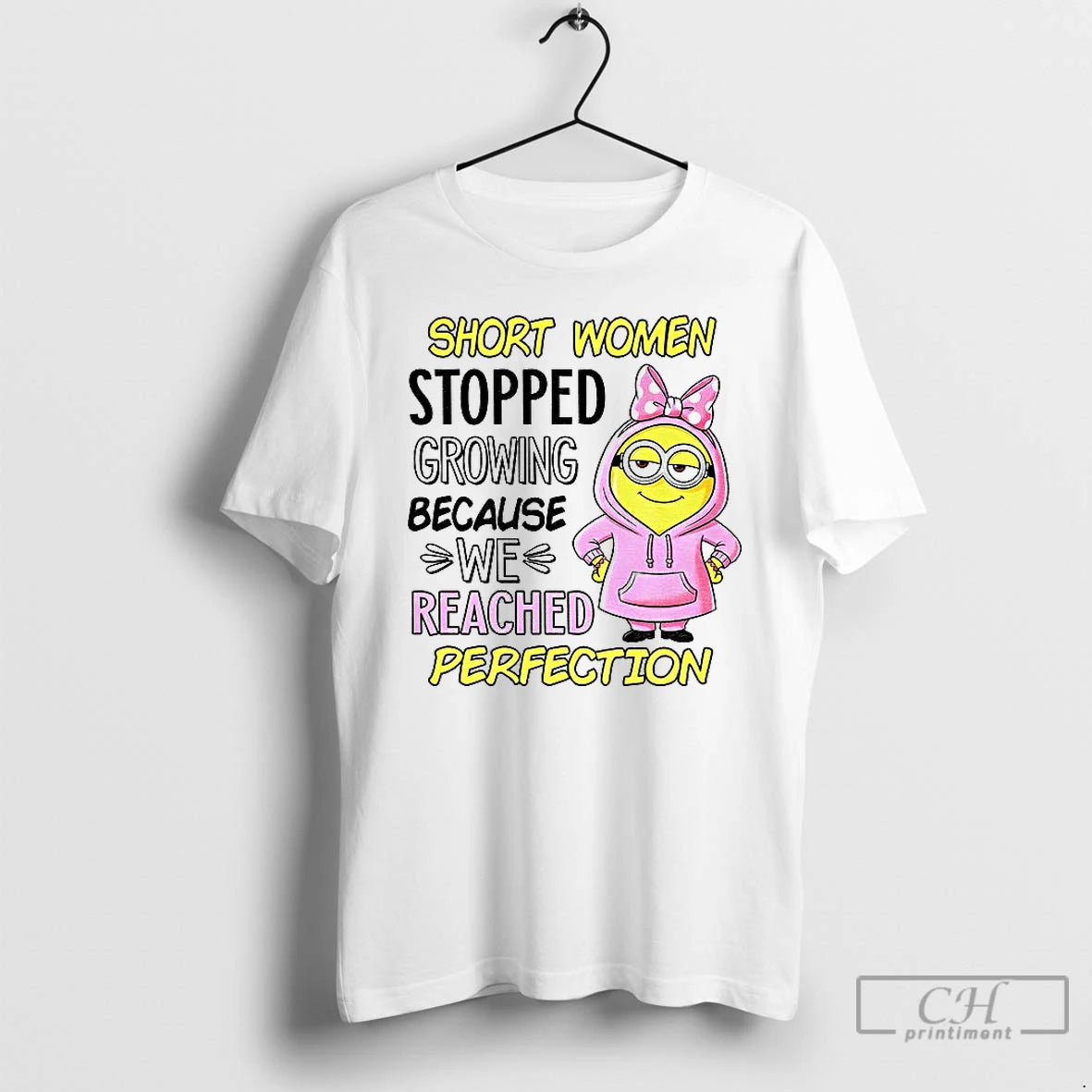 Classic Minion Short Women Stopped Growing Because We Reached Perfection T Shirts Hoodie Sweatshirt | PurePodTees.com