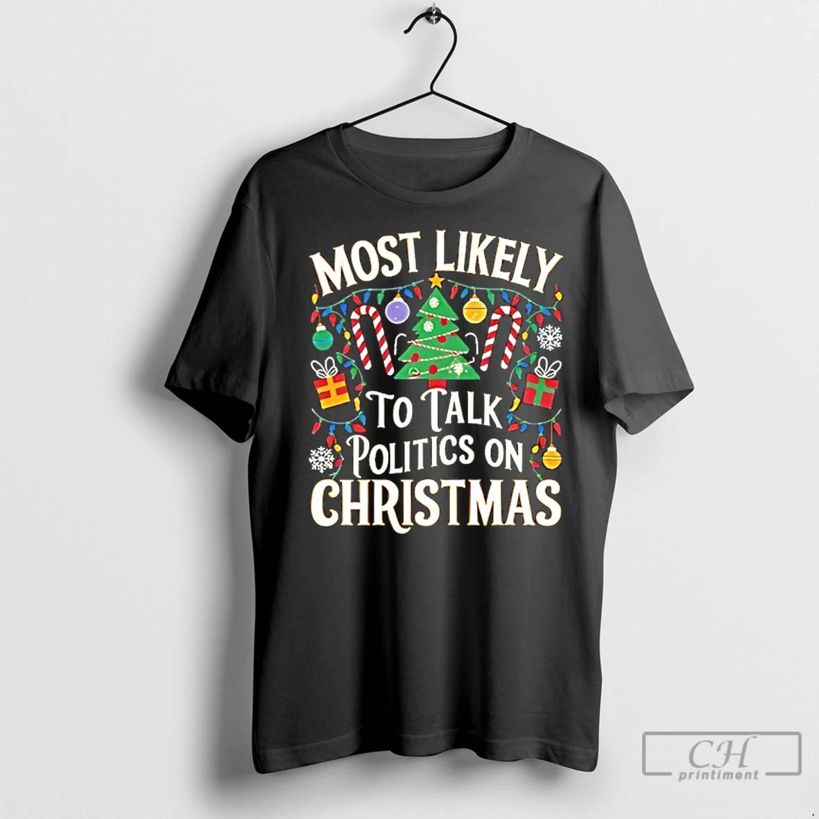Classic Most Likely To Talk Politics On Christmas Shirt Hoodie Sweatshirt | PurePodTees.com