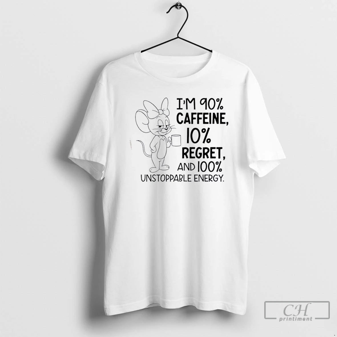 Classic Mouse Im 90 Caffeine 10 Regret And 100 Unstoppable Energy T Shirts Hoodie Sweatshirt | PurePodTees.com