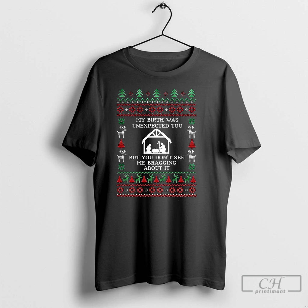 Classic My Birth Was Unexpected Too Ugly Christmas T Shirts Hoodie Sweatshirt | PurePodTees.com