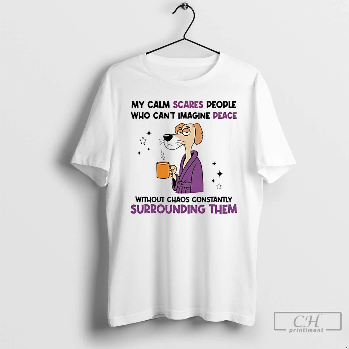 Classic My Calm Scares People Who Cant Imagine Peace Without Chaos Constantly Surrounding Them Dog Shirt Hoodie Sweatshirt