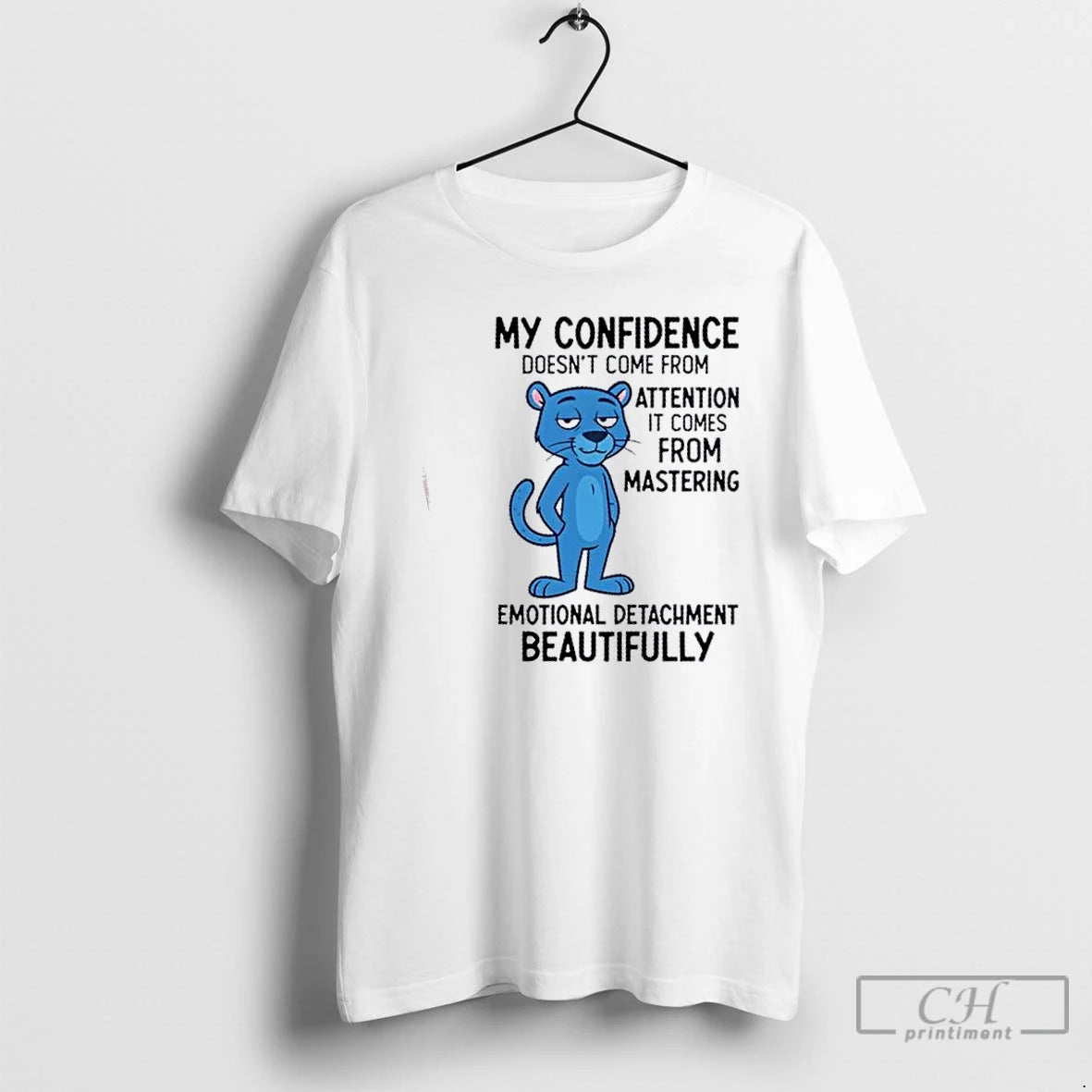 Classic My Confidence Doesnt Come From Attention It Comes From Mastering Emotional Detachment Beautifully Shirt Hoodie...