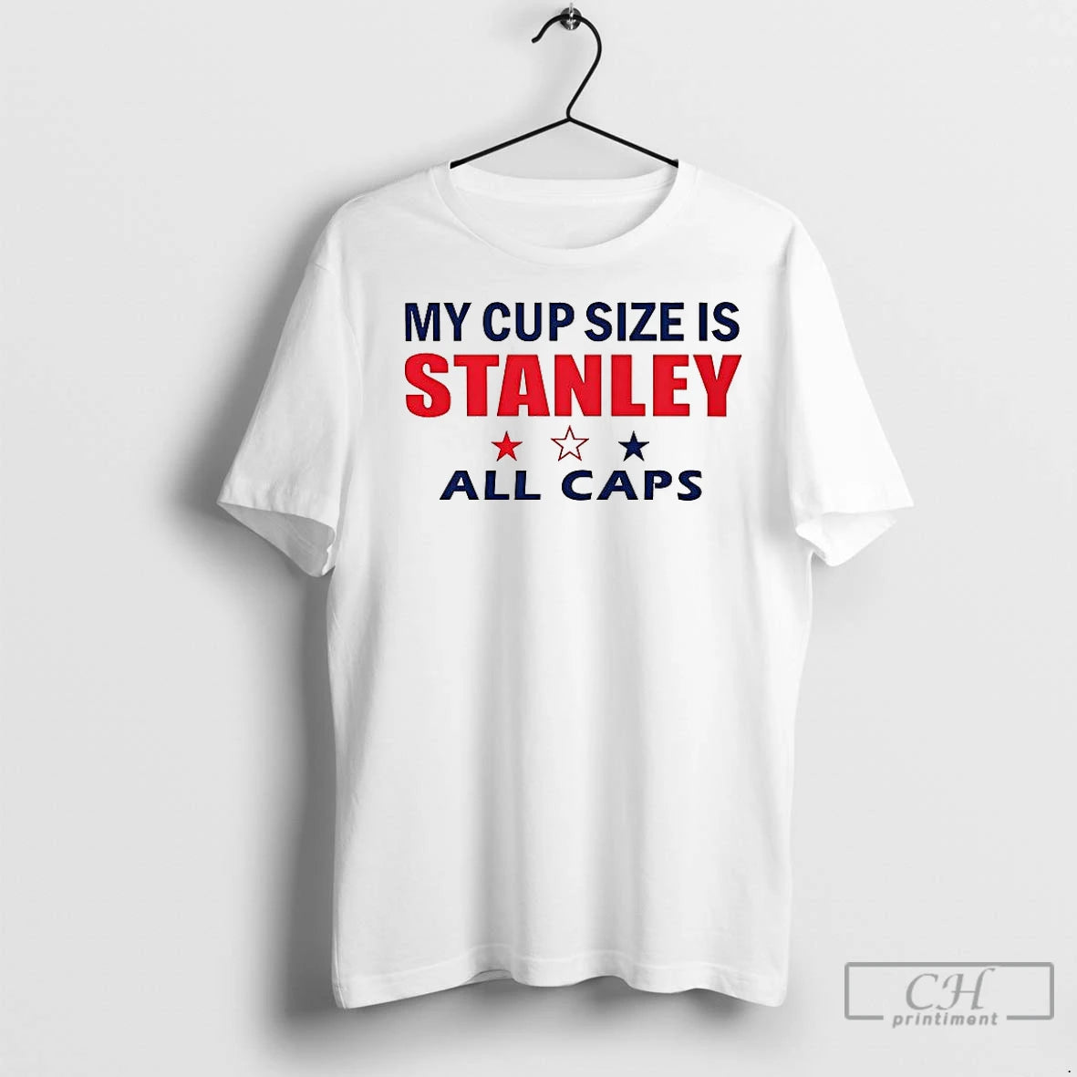 Classic My Cup Size Is Stanley All Caps Shirt Hoodie Sweatshirt | PurePodTees.com