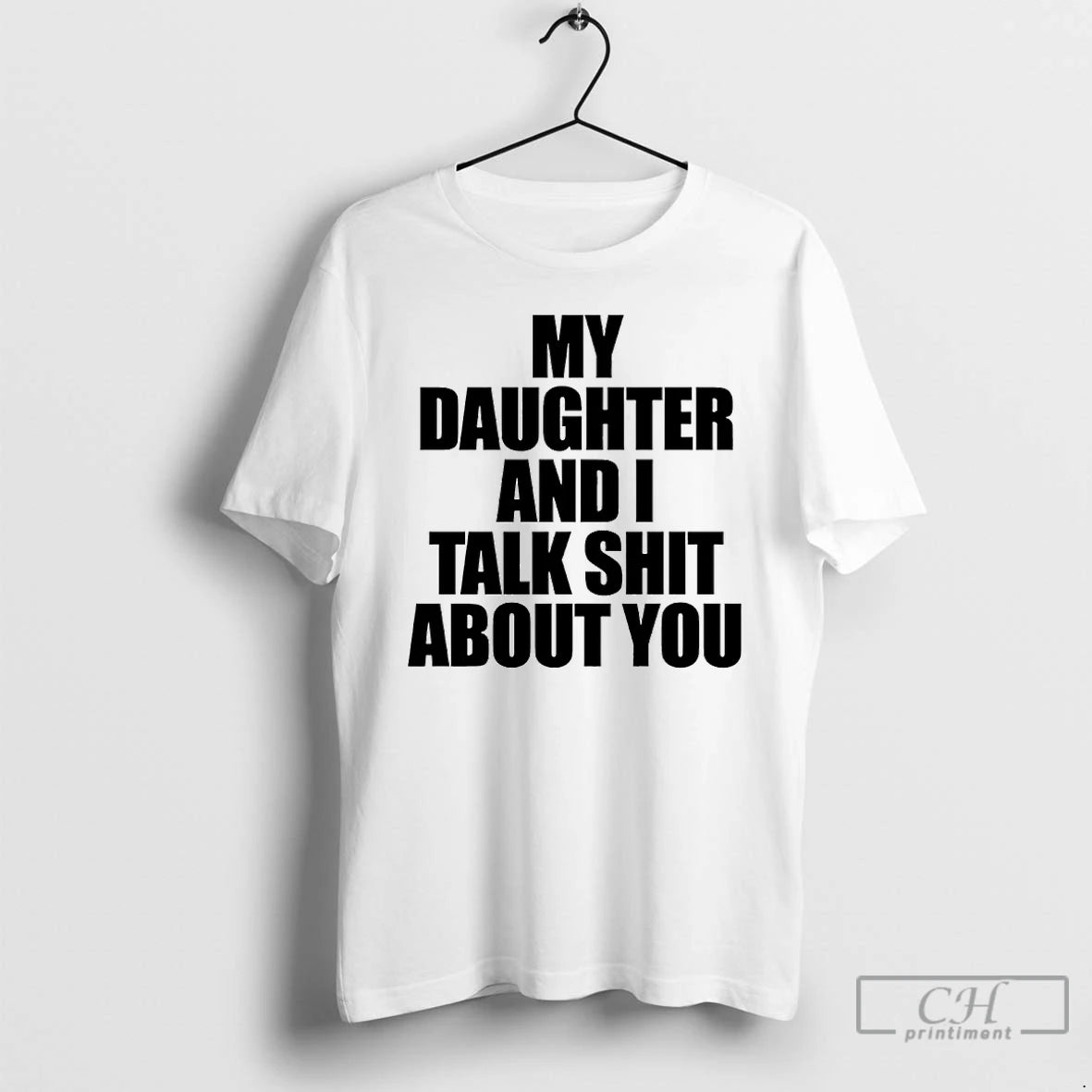 Classic My Daughter And I Talk Shit About You Shirt Hoodie Sweatshirt | PurePodTees.com