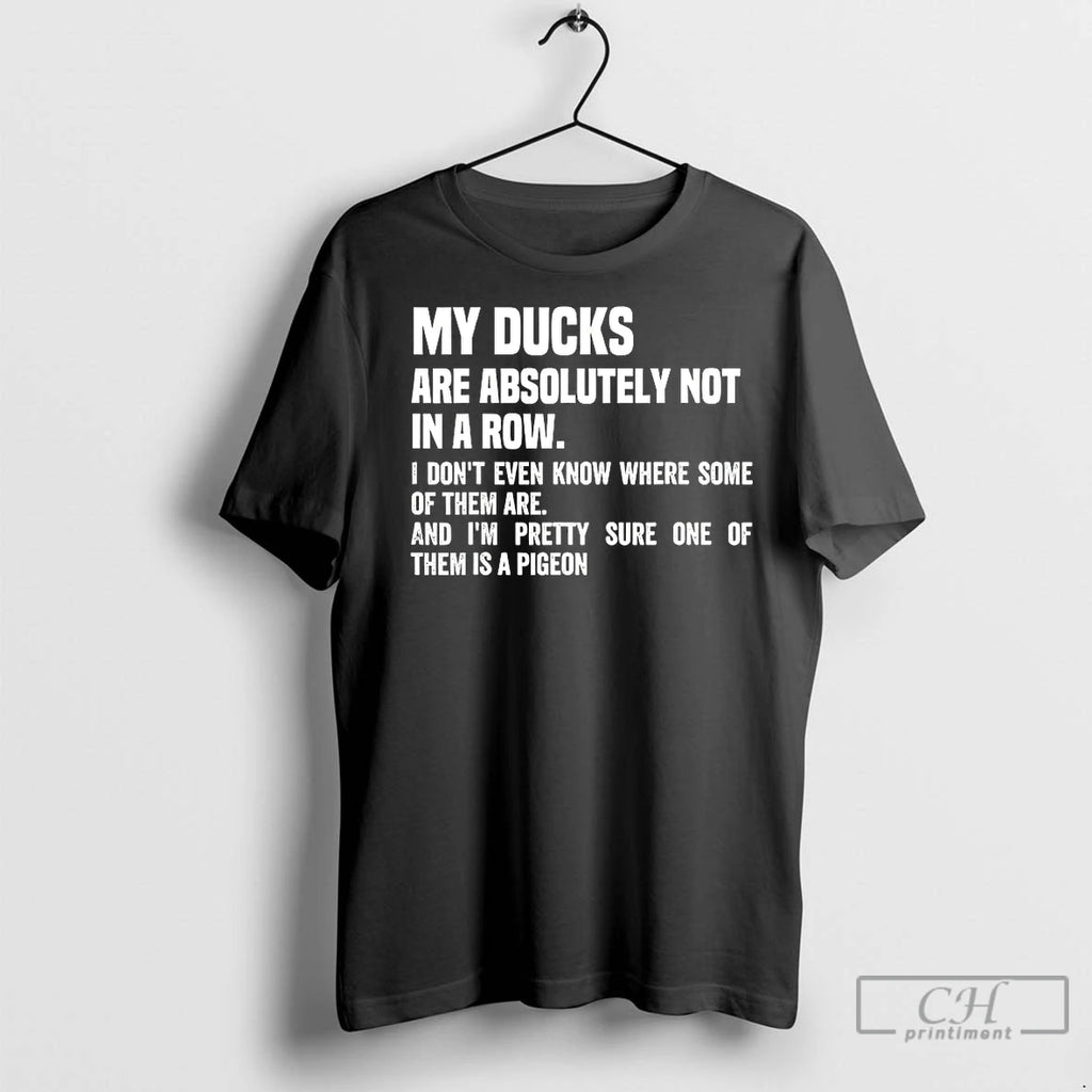 Classic My Ducks Are Absolutely Not In A Row Shirt Hoodie Sweatshirt | PurePodTees.com