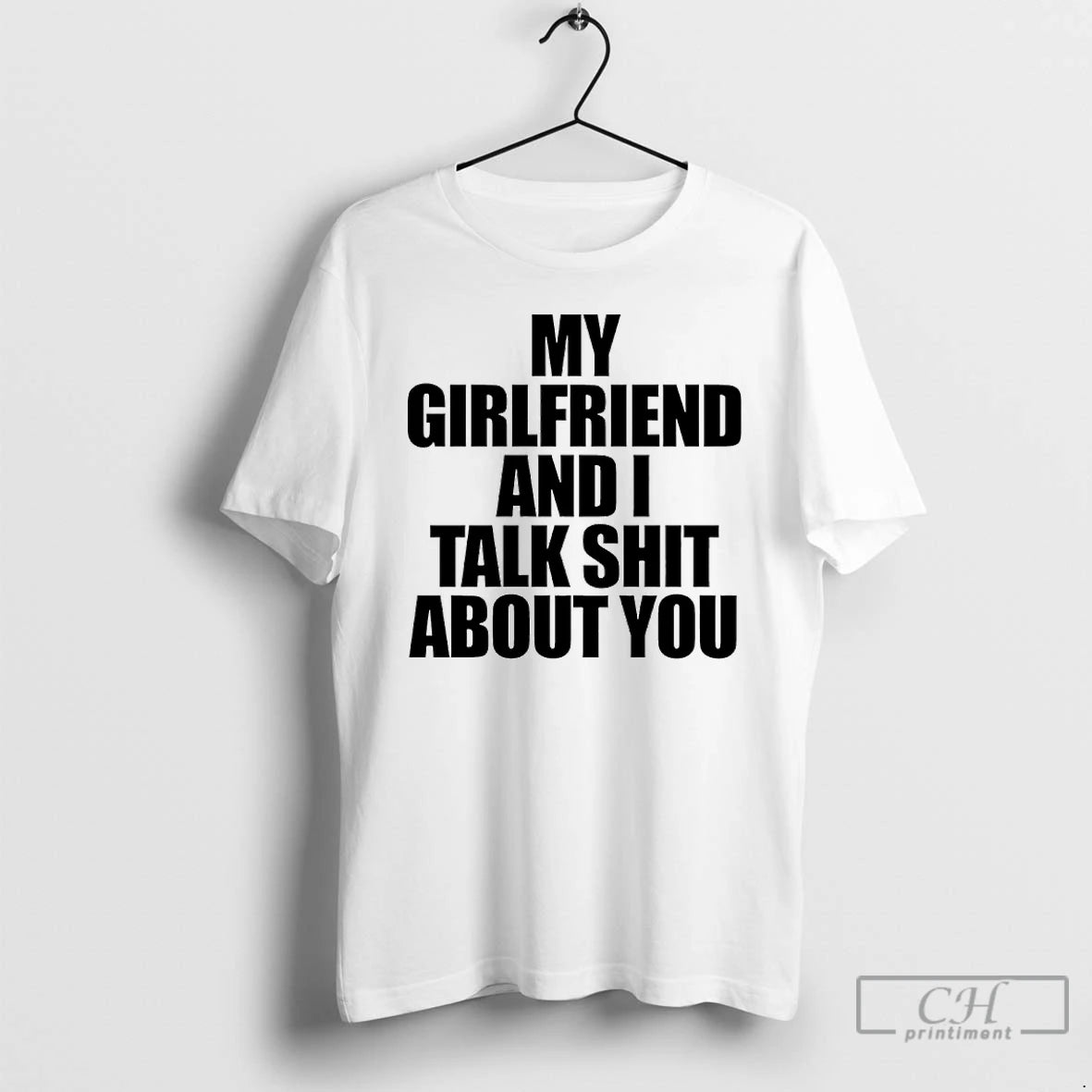 Classic My Girlfriend And I Talk Shit About You Shirt Hoodie Sweatshirt | PurePodTees.com