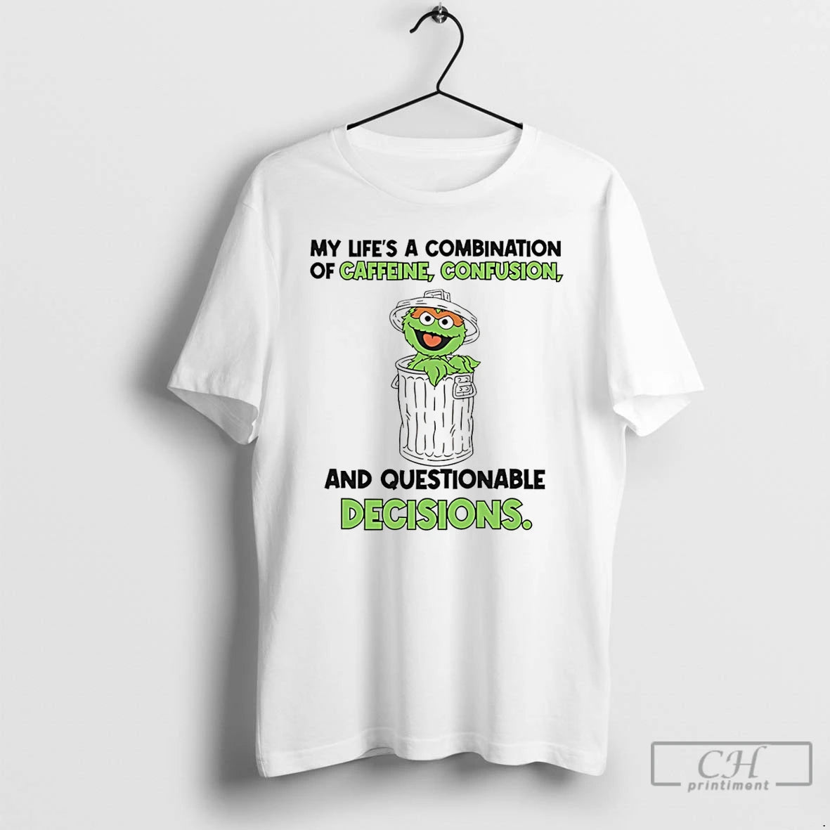 Classic My Lifes A Combination Of Caffeine Confusion And Questionable Decisions Oscar The Grouch Shirt Hoodie Sweatshirt