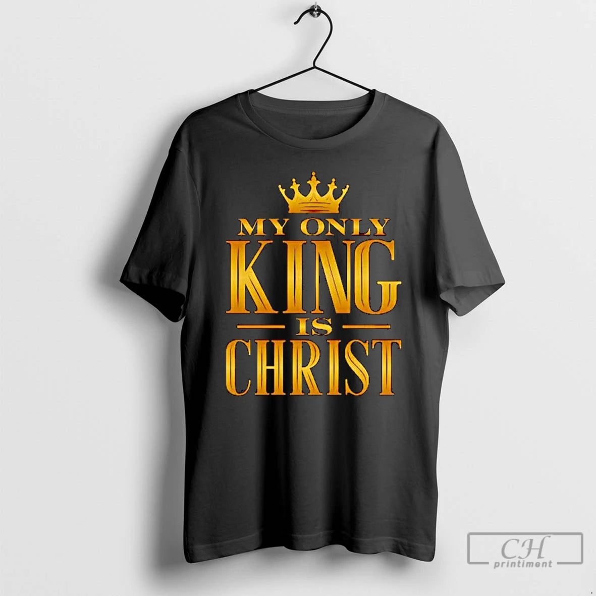 Classic My Only King Is Christ Ornaments T Shirts Hoodie Sweatshirt | PurePodTees.com