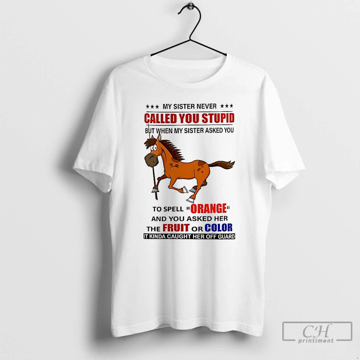 Classic My Sister Never Called You Stupid But When My Sister Asked You Horse Shirt Hoodie Sweatshirt | PurePodTees.com