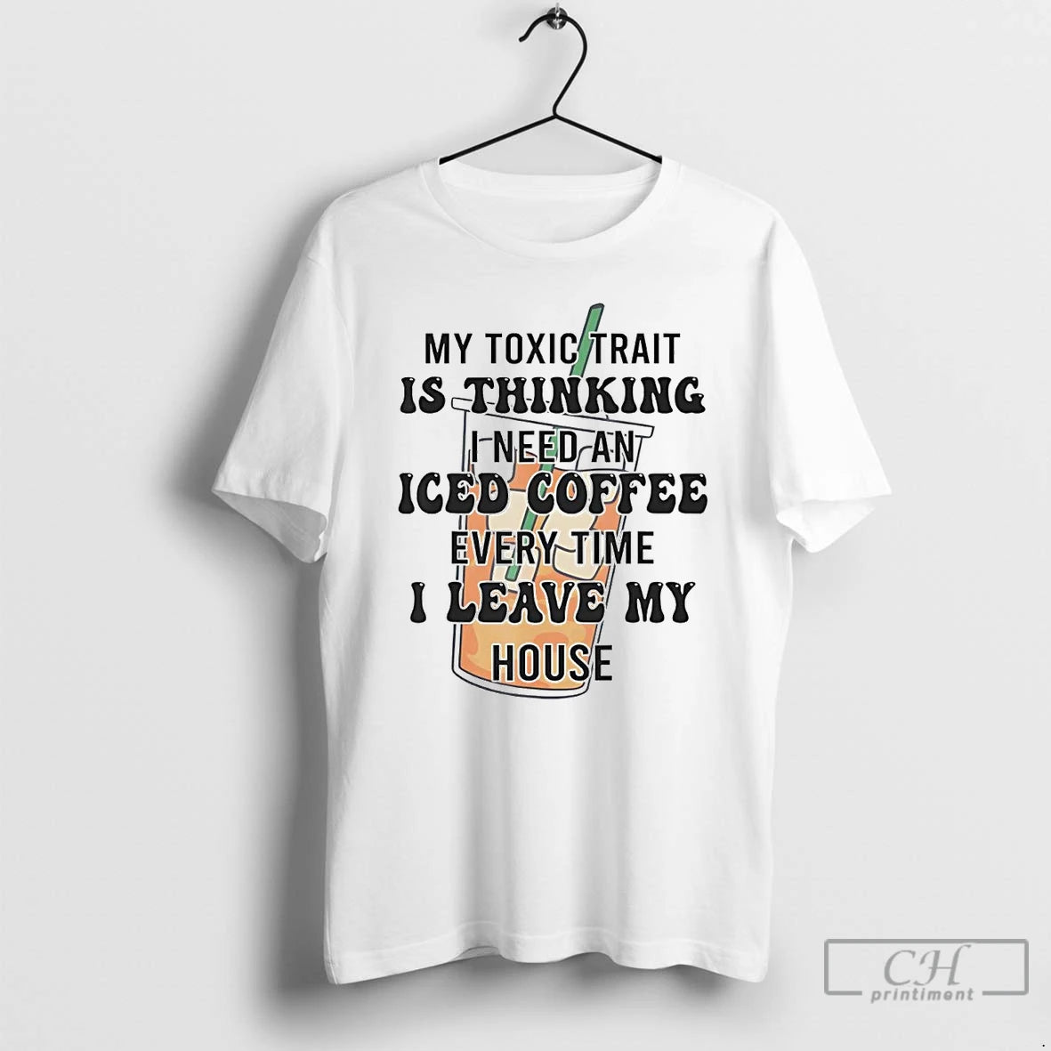 Classic My Toxic Trait Is Thinking I Need An Iced Coffee Every Time T Shirts Hoodie Sweatshirt | PurePodTees.com