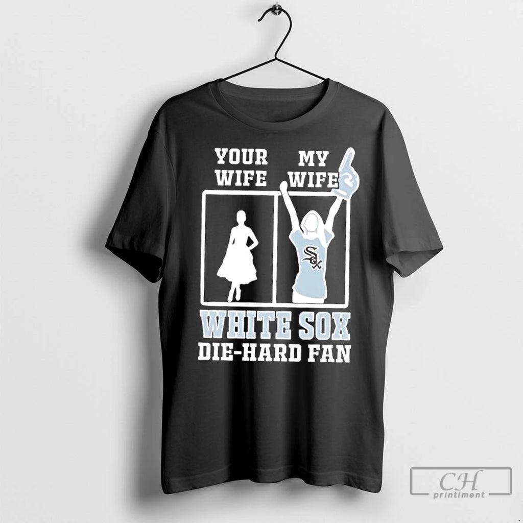 Classic My Wife Chicago White Sox Baseball Die Hard Fan Shirt Hoodie Sweatshirt | PurePodTees.com