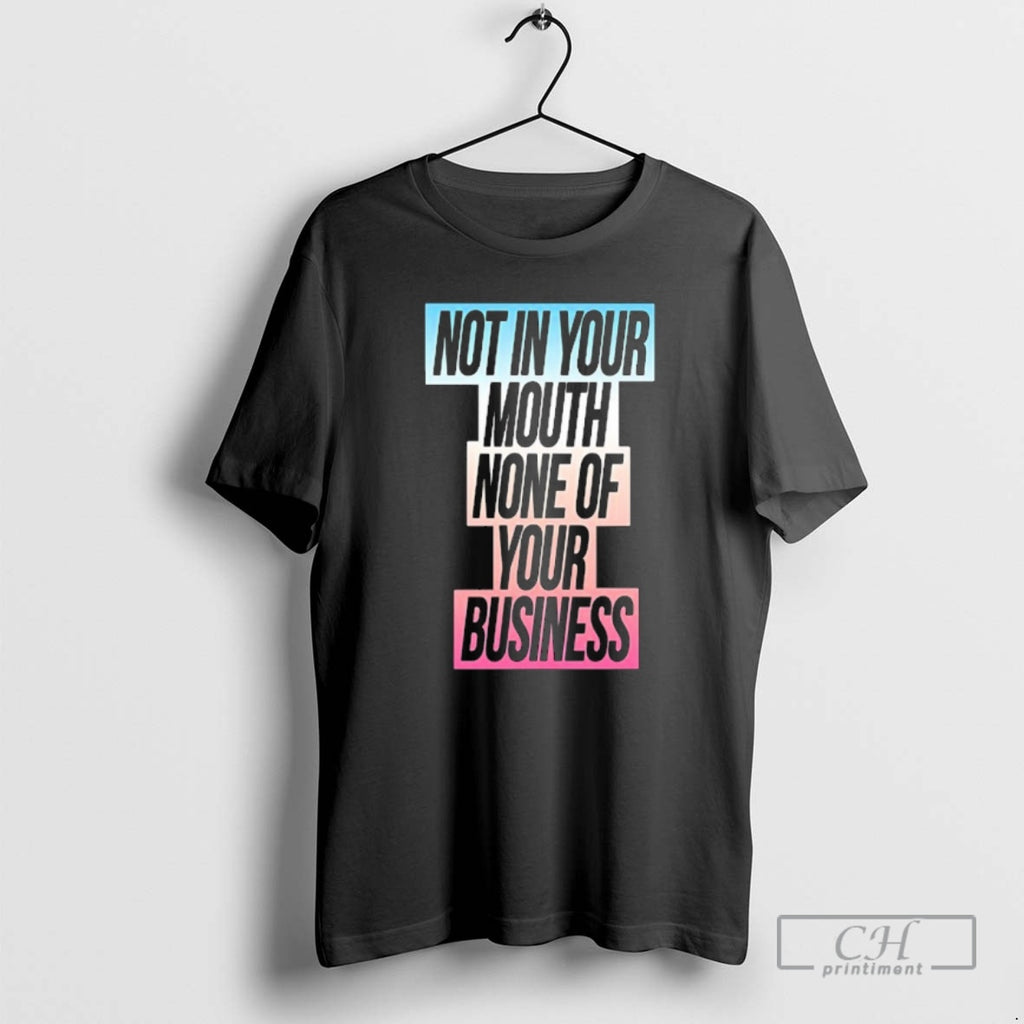 Classic Not In Your Mouth None Of Your Business Trans Flag 2025 Shirt Sweater