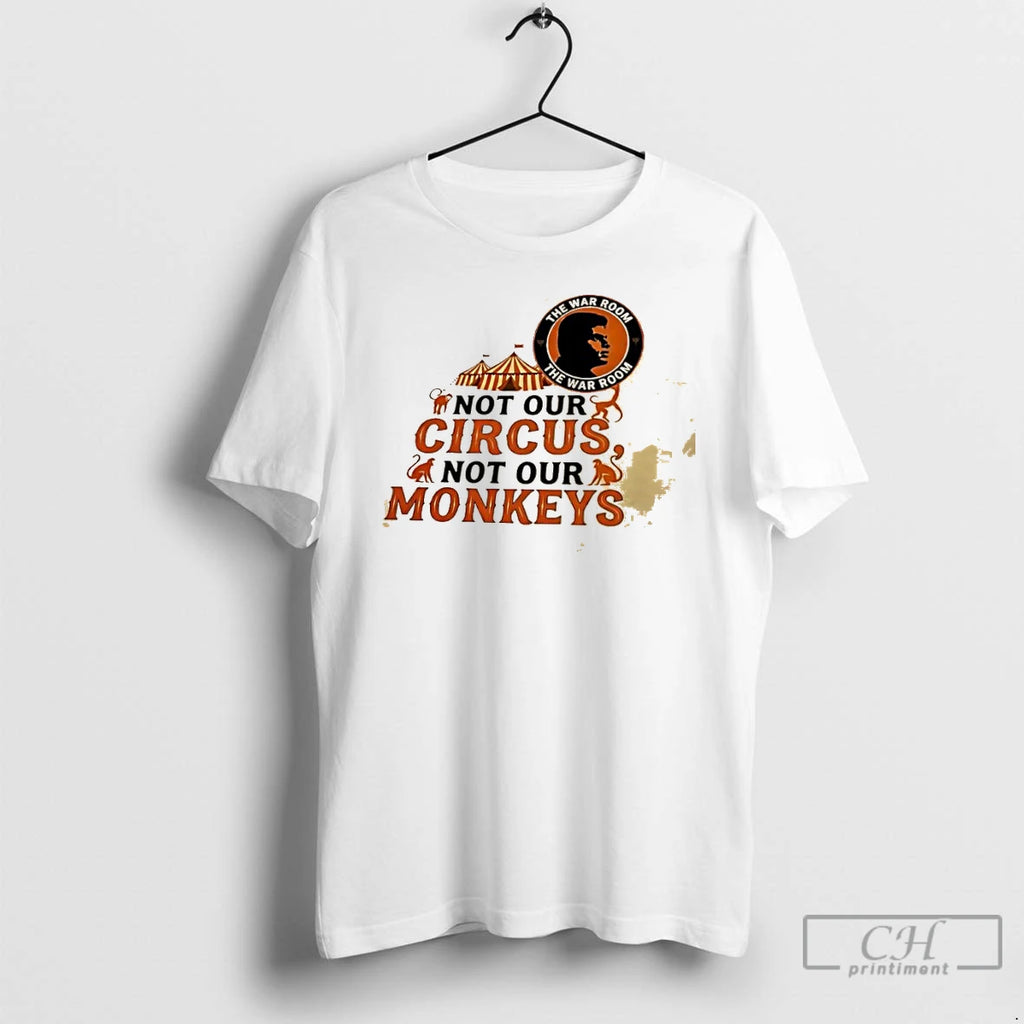 Classic Not Our Circus Not Our Monkeys The War Room