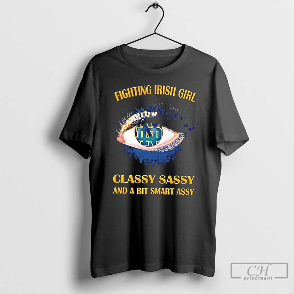 Classic Notre Dame Fighting Irish Eye Girl Fans Classy Sassy And A Bit Smart Assy Shirt Hoodie Sweatshirt | PurePodTees.com