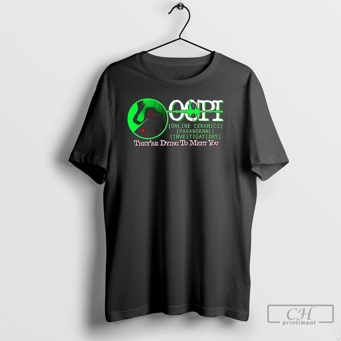 Classic Ocpi Online Ceramics Paranormal Investigations Theyre Dying To Meet You Halloween T Shirts Hoodie Sweatshirt