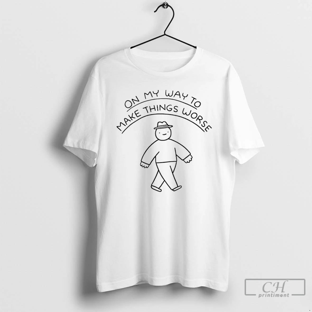Classic On My Way To Make Things Worse T Shirts Hoodie Sweatshirt | PurePodTees.com