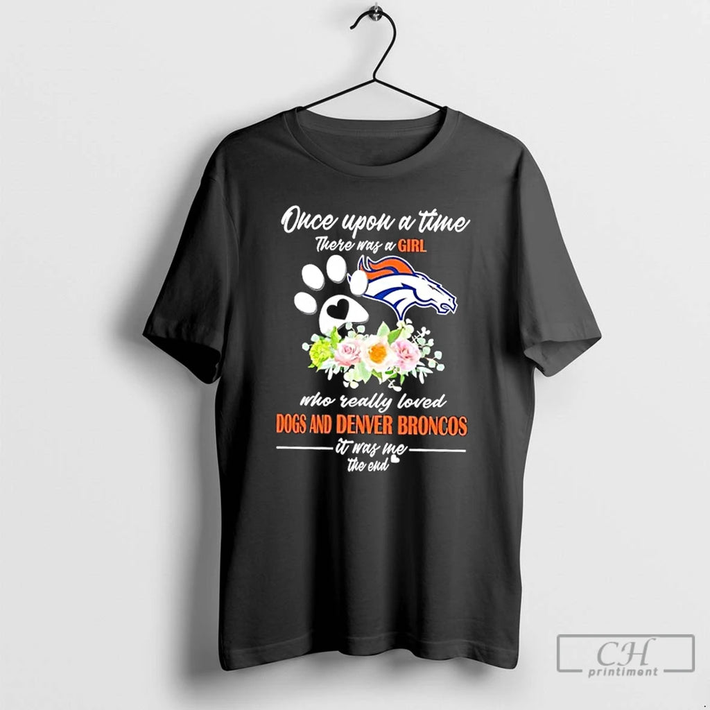Classic Once Upon A Time There Was A Girl Who Really Loved Dogs And Denver Shirt Hoodie Sweatshirt | PurePodTees.com