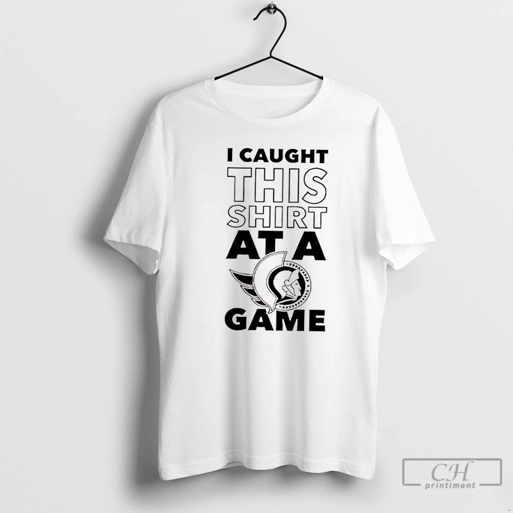Classic Ottawa Senators I Caught This At A Game T Shirts