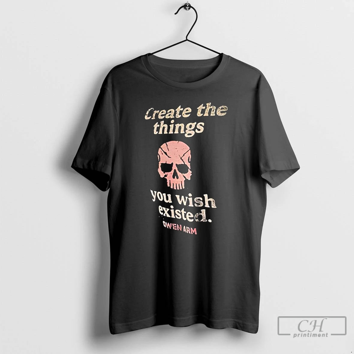 Classic Owen Army Create The Things You Wish Existed Skull T Shirts Hoodie Sweatshirt | PurePodTees.com